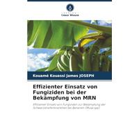 Effizienter Einsatz von Fungiziden bei der Bekämpfung von MRN: Effizienter Einsatz von Fungiziden zur Bekämpfung der Schwarzstreifenkrankheit bei Bananen (Musa spp)