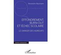 Effondrement, burn-out et échec scolaire Alexandre Baumann (Auteur)