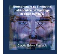 Effondrement De L'industrie Patrimoniale De L'héritage Acadien Français.: Le Silence Des Agneaux Acadiens Face À L'assimilation