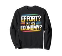 Effort in This Economy Blagues sur l'énergie - Sweatshirt