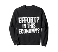 Effort in This Economy Blagues sur l'énergie - Sweatshirt