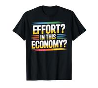 Effort in This Economy Blagues sur l'énergie - T-Shirt