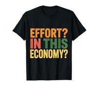 Effort in This Economy Blagues sur l'énergie |- T-Shirt