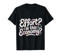 Effort in This Economy Blagues sur l'énergie ||- T-Shirt