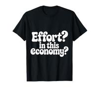 Effort in This Economy Blagues sur l'énergie ||- T-Shirt