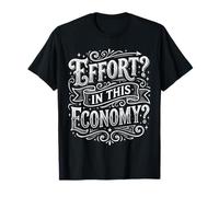 Effort in This Economy Blagues sur l'énergie - T-Shirt