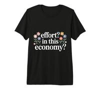Effort in This Economy Blagues sur l'énergie |- T-Shirt Haut de Gamme