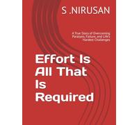 Effort Is All That Is Required: A True Story of Overcoming Paralysis, Failure, and Life’s Hardest Challenges