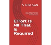 Effort Is All That Is Required: A True Story of Overcoming Paralysis, Failure, and Life’s Hardest Challenges