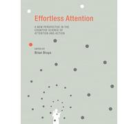 Effortless Attention: A New Perspective in the Cognitive Science of Attention and Action