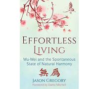 Effortless Living: Wu-Wei and the Spontaneous State of Natural Harmony