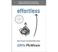 Effortless: Make It Easier to Do What Matters Most