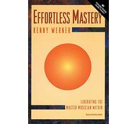 Effortless Mastery: Liberating the Master Musician Within