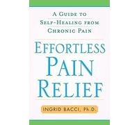 Effortless Pain Relief: A Guide to Self-Healing from Chronic Pain