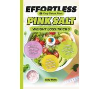 Effortless Pink Salt Weight Loss Tricks: Morning Pink Salt Rituals & Detox Hacks to Burn Belly Fat, Beat Bloating, and Crush Cravings