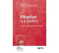 Effraction de la pudeur quand la violence politique fait ravage: QUAND LA VIOLENCE POLITIQUE FAIT RAVAGE