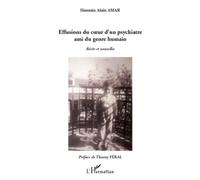 Effusions du coeur d'un psychiatre ami du genre humain Hanania Alain Amar (Auteur)