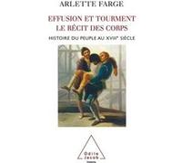 Effusions et tourments, le récit des corps Arlette Farge (Auteur)