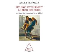 Effusions et tourments, le récit des corps: Histoire du peuple au XVIIIe siècle
