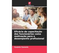 Eficácia da capacitação dos funcionários como motivação para o desempenho profissional