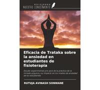 Eficacia de Trataka sobre la ansiedad en estudiantes de fisioterapia: Estudio experimental pre-post de la práctica de la mirada yóguica y su impacto en los niveles de ansiedad de los estudiantes