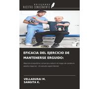 EFICACIA DEL EJERCICIO DE MANTENERSE ERGUIDO:: Mejorar el equilibrio, la fuerza y reducir el riesgo de caídas en adultos mayores - Un estudio experimental
