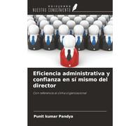Eficiencia administrativa y confianza en sí mismo del director: Con referencia al clima organizacional