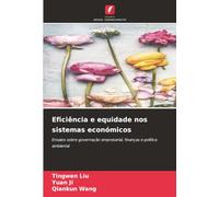 Eficiência e equidade nos sistemas económicos: Ensaios sobre governação empresarial, finanças e política ambiental