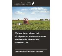 Eficiencia en el uso del nitrógeno en suelos arenosos mediante la técnica del trazador 15N