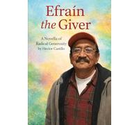 Efrain The Giver: A Novella of Radical Generosity