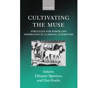 Efrossini Spent Cultivating the Muse: Struggles for Power and Inspiratio (Relié)