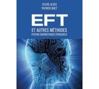 EFT et autres techniques énergétiques pour se guérir Sylvie Alves (Auteur), Patrick Buet (Auteur)
