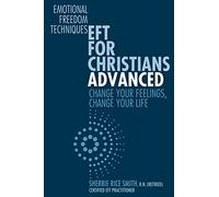 EFT For Christians Advanced: Change Your Feelings, Change Your Life