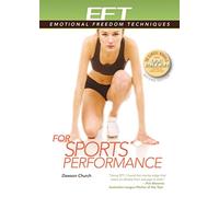 EFT for Sports Performance: Featuring Reports from Eft Practitioners, Instructors, Students, and Users