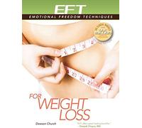 EFT for Weight Loss: The Revolutionary Technique for Conquering Emotional Overeating, Cravings, Bingeing, Eating Disorders, and Self-sabotage