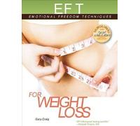 EFT for Weight Loss: The Revolutionary Technique for Conquering Emotional Overeating, Cravings, Bingeing, Eating Disorders, and Self-Sabotage (Emotional Freedom Techniques) by Gary Craig (2010-06-15)