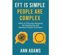 EFT is Simple People are Complex Safely and Effectively Navigating the Complexities with Emotional Freedom Techniques - Ann Adams - Amazon Digital Service Ann AdamsAnn Adams (Auteur)