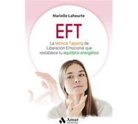 Eft: Técnica Del Tapping De Liberación Emocional Que Restablece Tu Equilibrio Energético - [Livre en VO] Laheurte, Marielle (Auteur)