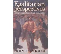 Egalitarian Perspectives: Essays in Philosophical Economics