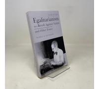 Egalitarianism as a Revolt Against Nature and Other Essays