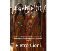 Égalité (?): Cultural Anthropology, Ethnic Behaviour, and the Conditionality of Social Parity Across Civilizational Systems