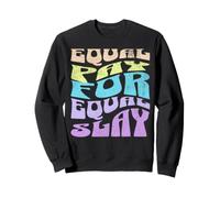 Égalité de salaire pour égalité des sexes féministes Slay Sweatshirt