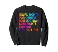 Égalité des droits pour les autres, ce n'est pas drôle Sweatshirt