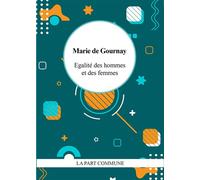 Egalité des hommes et des femmes - Marie de Gournay - La Part Commune - broché - Roman