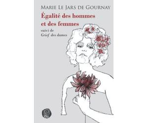 Égalité des hommes et des femmes: suivi de Grief des dames