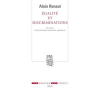 Egalité et Discriminations Un essai de philosophie politique appliquée - Alain Renaut - Seuil - broché - Etude