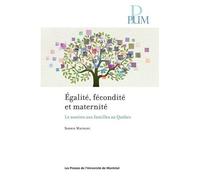 Egalité Fécondité Et Maternité - Le Soutien Aux Familles Au Québec