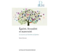 Égalité fécondité et maternité Le soutien aux familles au Québec - Sophie Mathieu - Presses Universite De Montreal - broché - Essai
