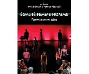 EGALITE FEMME HOMME, PAROLES MISES EN SCENE