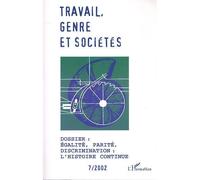 Travail, Genre Et Sociétés N° 7, Mars 2002 - Egalité, Parité, Discrimination : L'histoire Continue